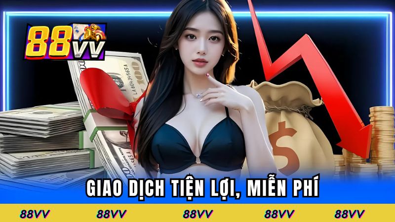 Giao dịch tiện lợi, miễn phí