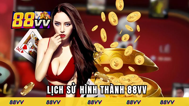 Lịch sử hình thành của 88VV