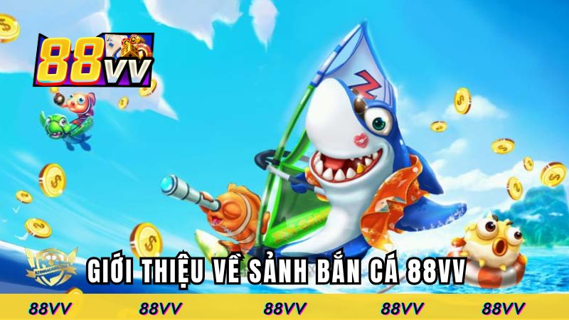 Bắn cá 88VV - Săn ngư cực đã
