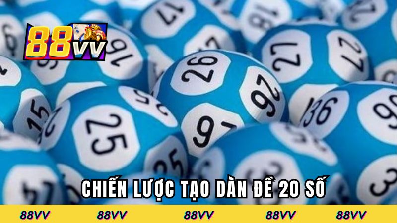Chiến lược tạo dàn đề 20 số không thất bại