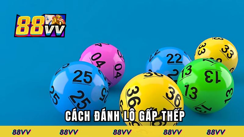 Cách đánh lô đề gấp thếp