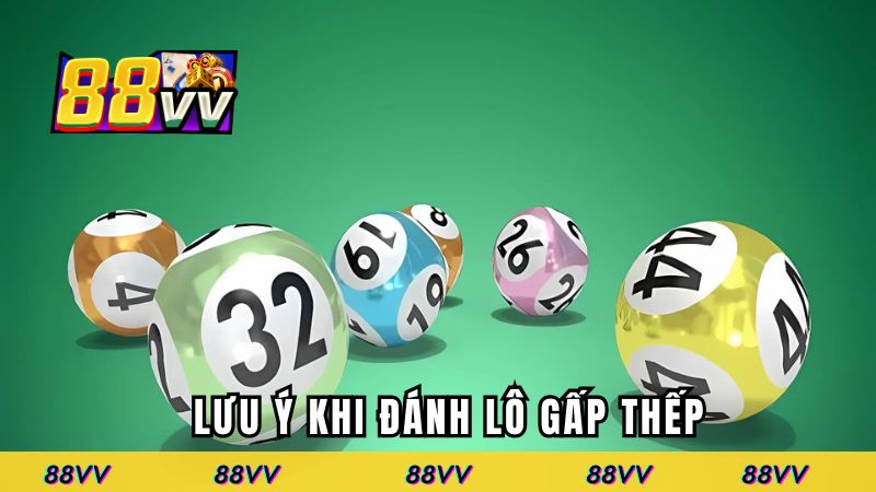 Lưu ý khi chơi gấp thếp trong xổ số
