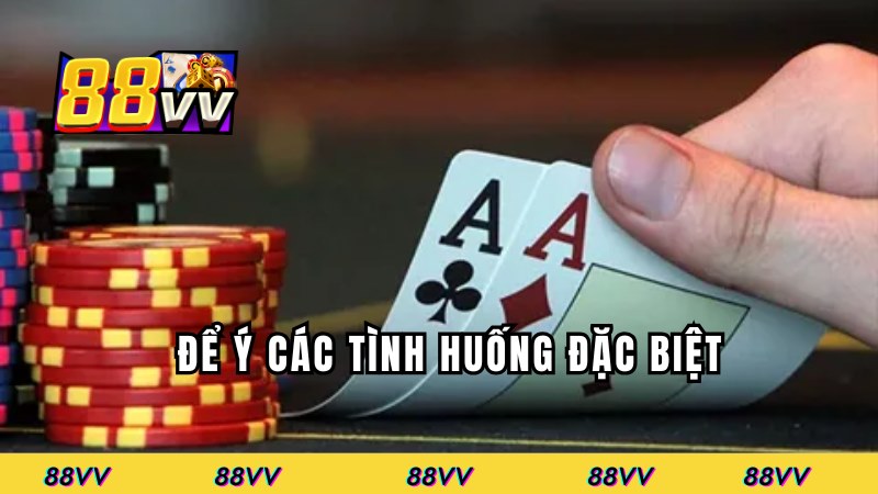 Để ý các tình huống đặc biệt