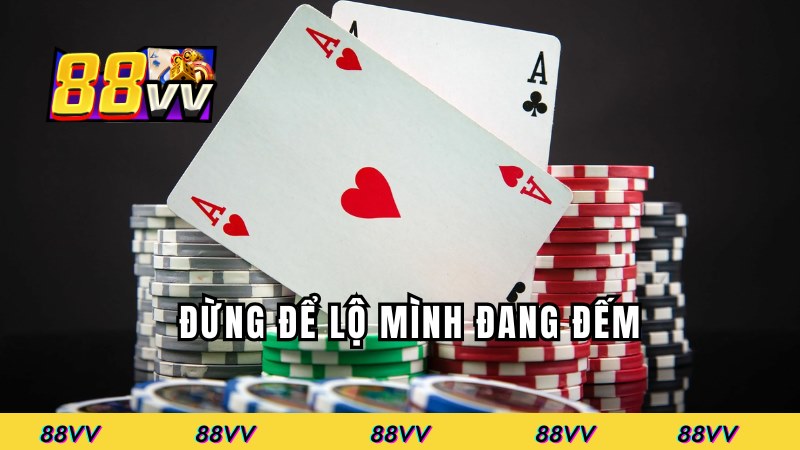 Đừng để lộ mình đang đếm