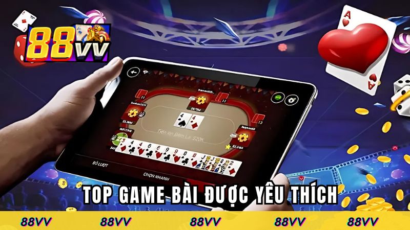 Top game bài được yêu thích