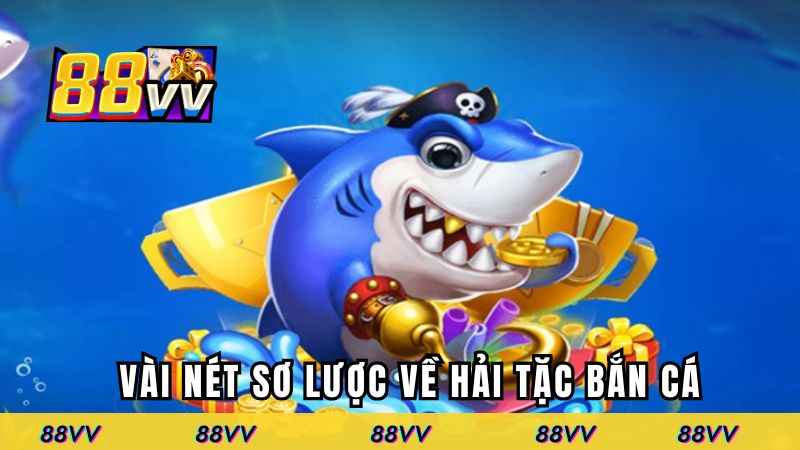 Vài nét sơ lược về hải tặc bắn cá