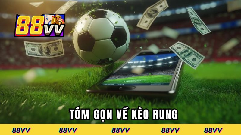 Tóm gọn về kèo rung