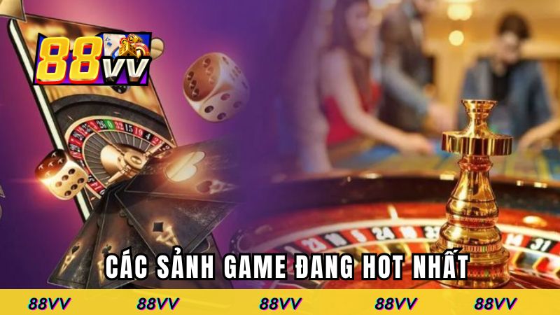 Các sảnh game đang hot nhất