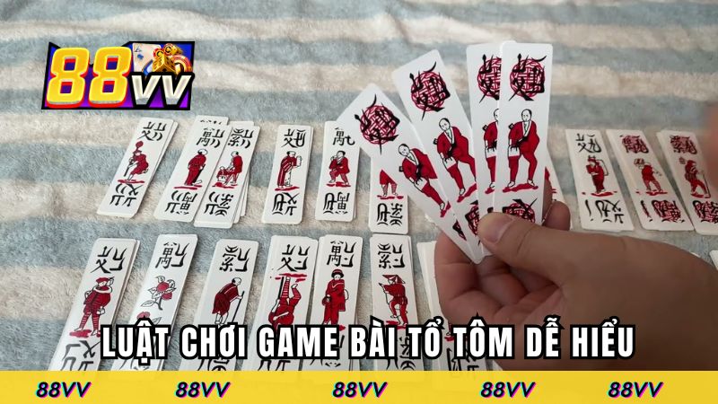 Luật chơi tổ tôm đơn giản và dễ hiểu