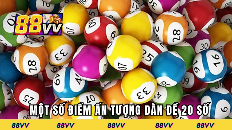 Một số điểm ấn tượng của dàn đề 20 số