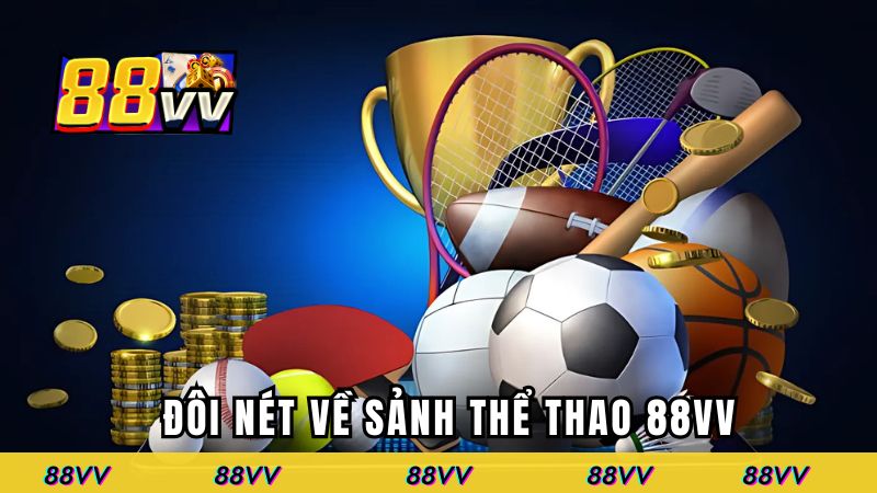 Đôi nét về sảnh thể thao 88VV