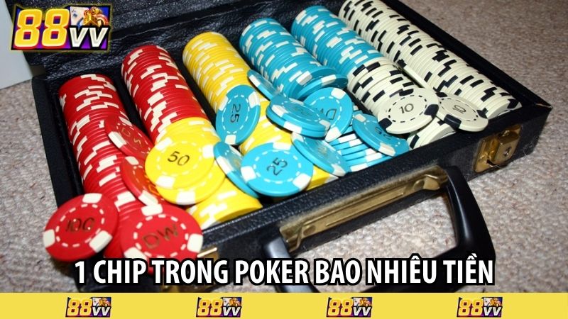 1 chip trong poker bao nhiêu tiền