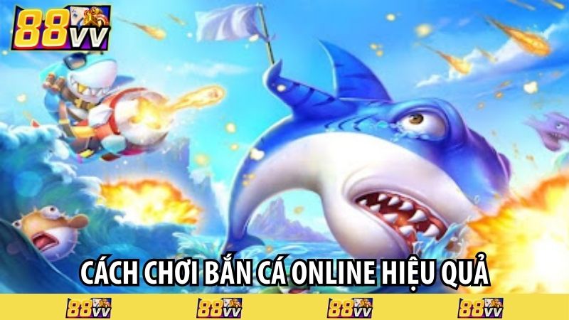 Cách chơi bắn cá online hiệu quả