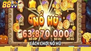 cách chơi nổ hũ