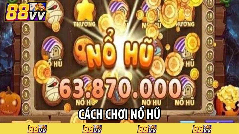 cách chơi nổ hũ