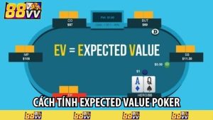 Cách tính Expected Value Poker