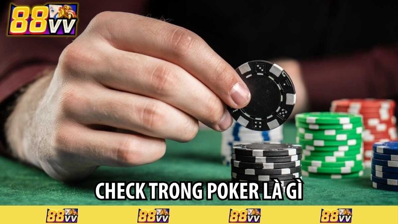 Check trong poker là gì