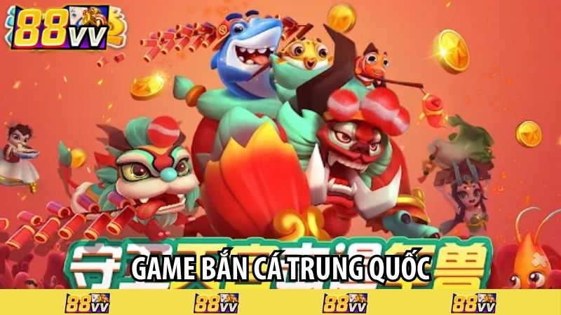 game bắn cá trung quốc