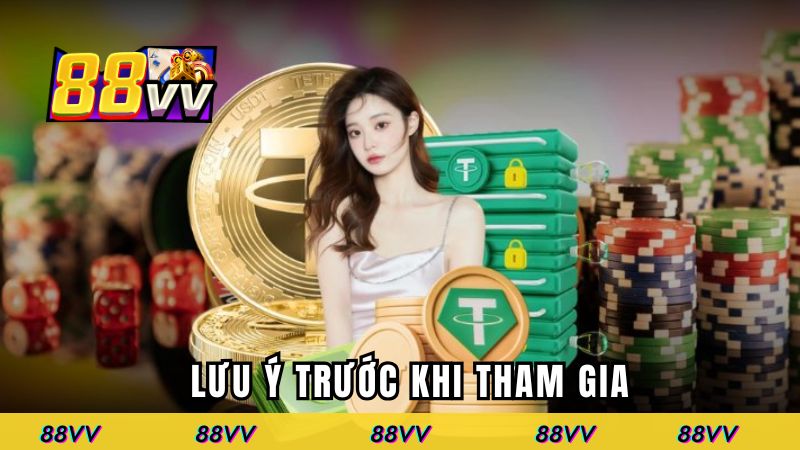 Lưu ý trước khi tham gia