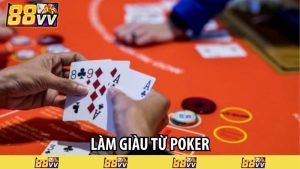 Làm giàu từ poker