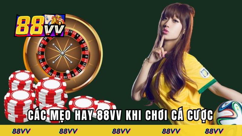 Các mẹo hay 88VV khi chơi cá cược