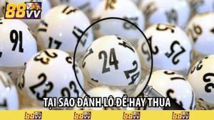 tại sao đánh lô đề hay thua