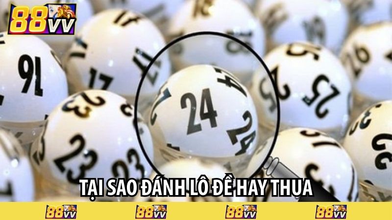 tại sao đánh lô đề hay thua
