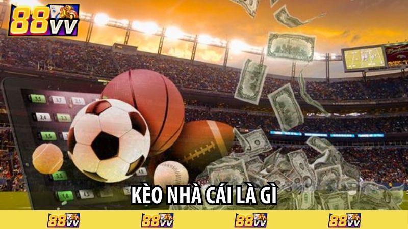 kèo nhà cái là gì