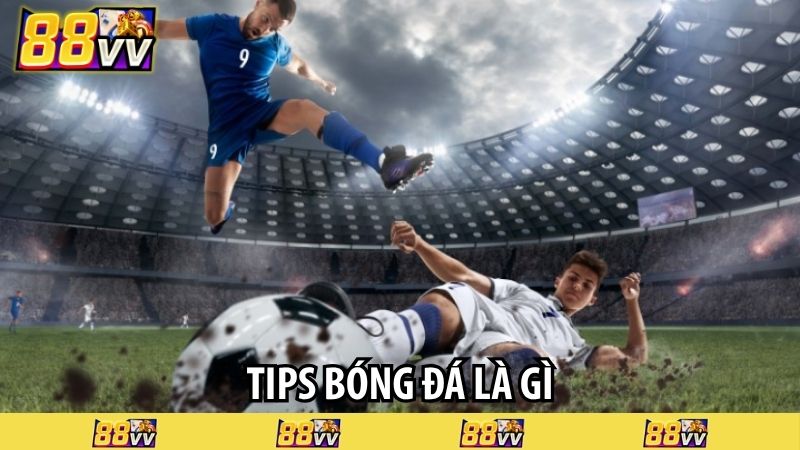tips bóng đá là gì